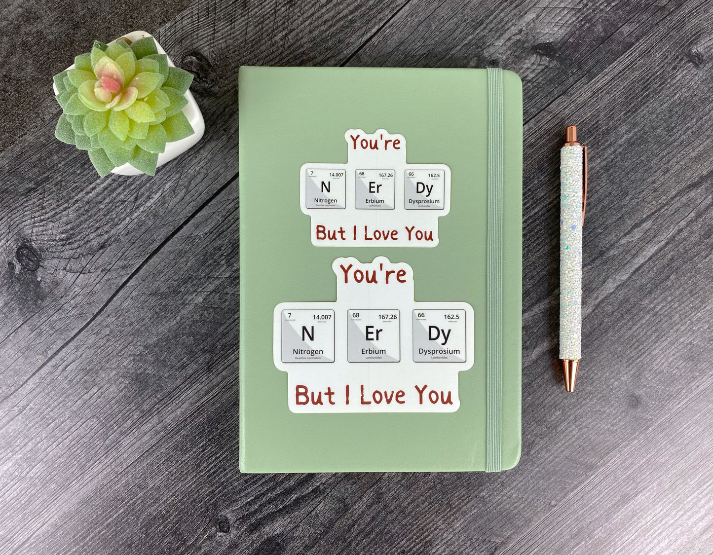 You’re Nerdy But I Love You – Periodic Table Vinyl Sticker