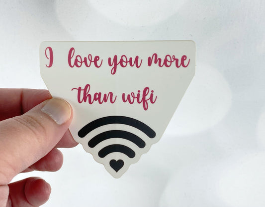 I Love You More Than WiFi – Cute Tech-Themed Vinyl Sticker