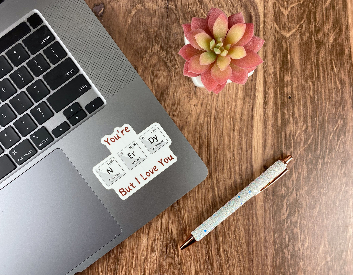 You’re Nerdy But I Love You – Periodic Table Vinyl Sticker